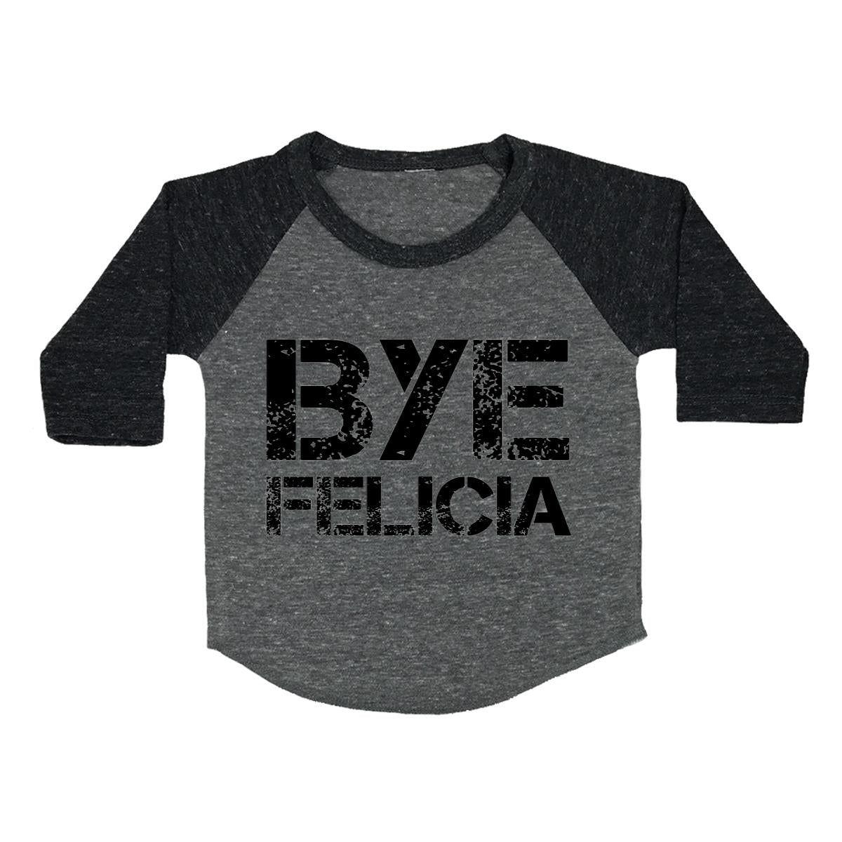 Bye Felicia Toddler Baseball Shirt