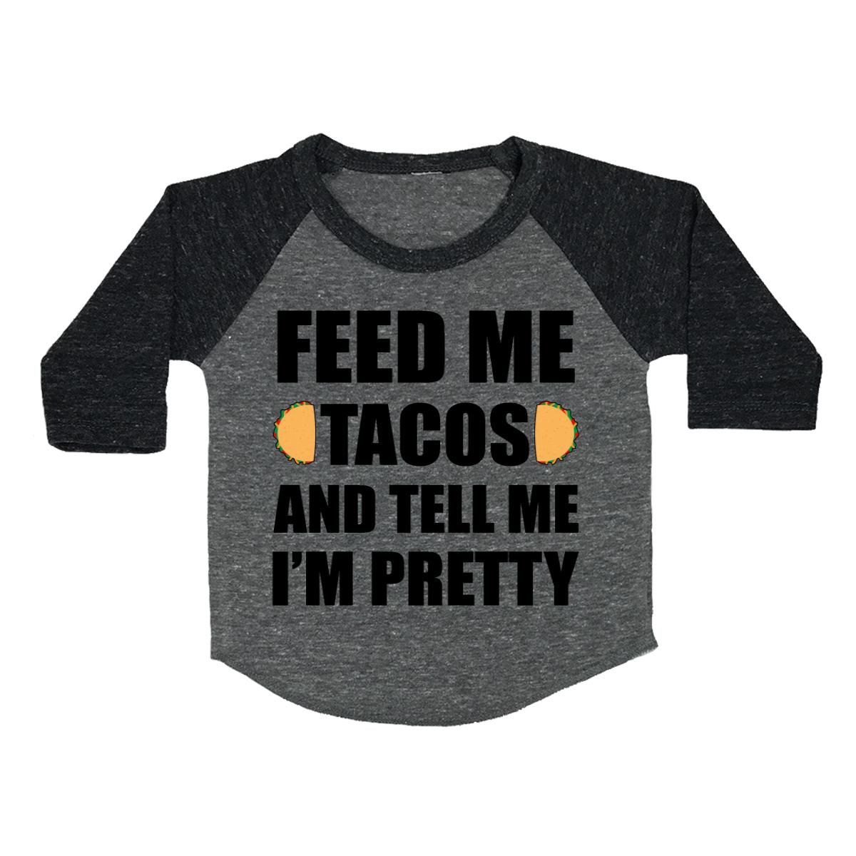 Feed Me Tacos And Tell Me I'm Pretty Toddler Baseball Shirt