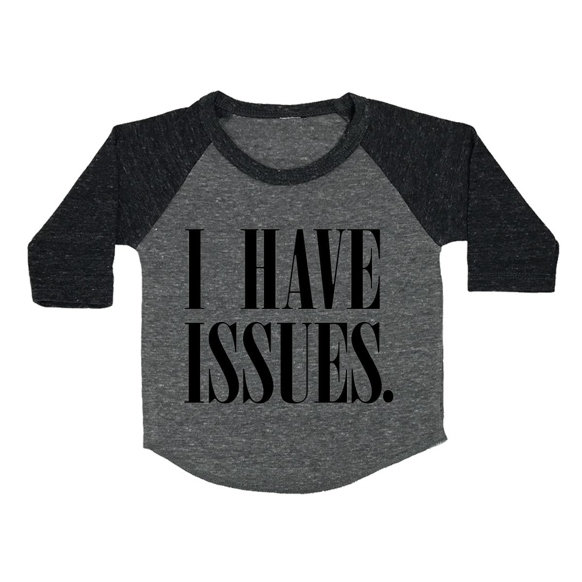 I Have Issues. Toddler Baseball Shirt