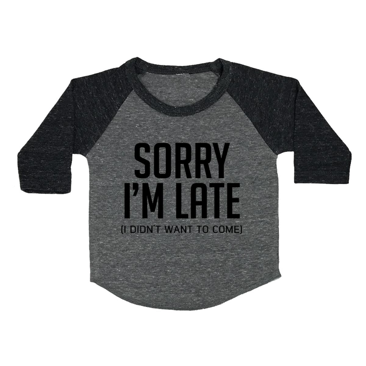 Sorry I'm Late. I Didn't Want To Come Toddler Baseball Shirt