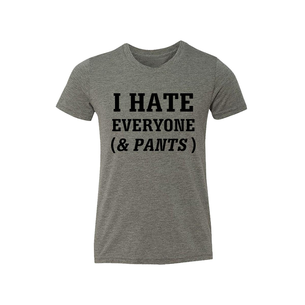 I Hate Everyone (& Pants) Kids Tee Shirt