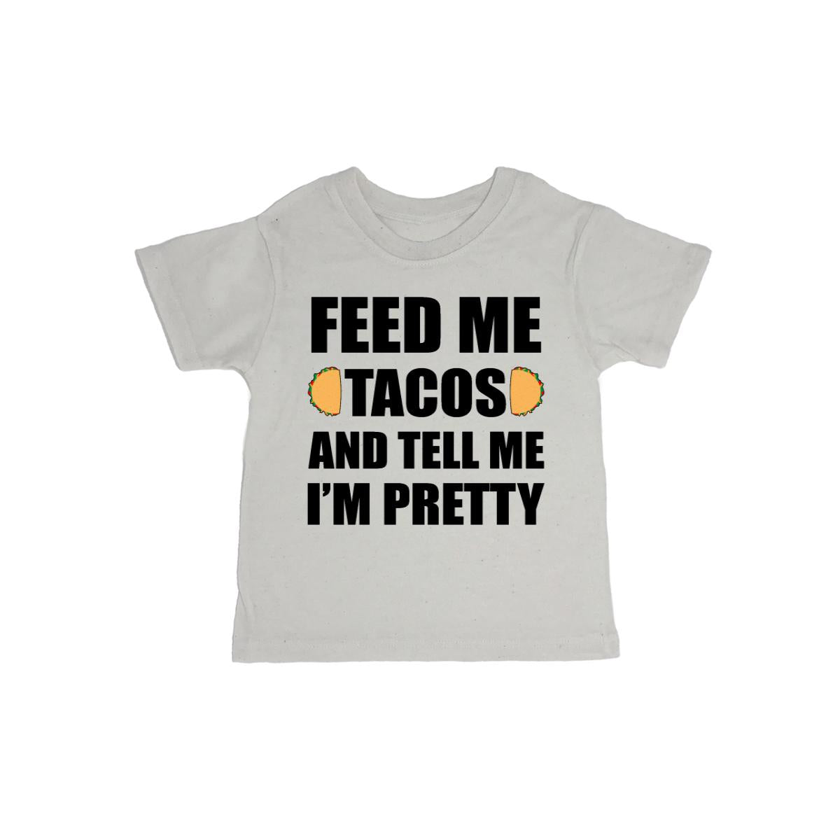 Feed Me Tacos And Tell Me I'm Pretty Baby Organic Tee Shirt