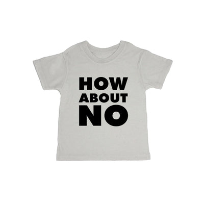 How About No Baby Organic Tee Shirt