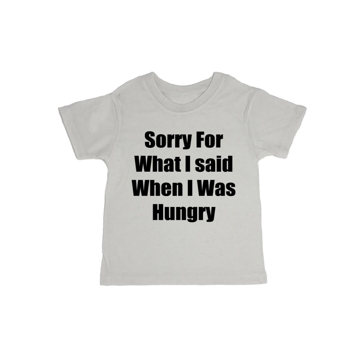 Sorry For What I Said When I Was Hungry Baby Organic Tee Shirt
