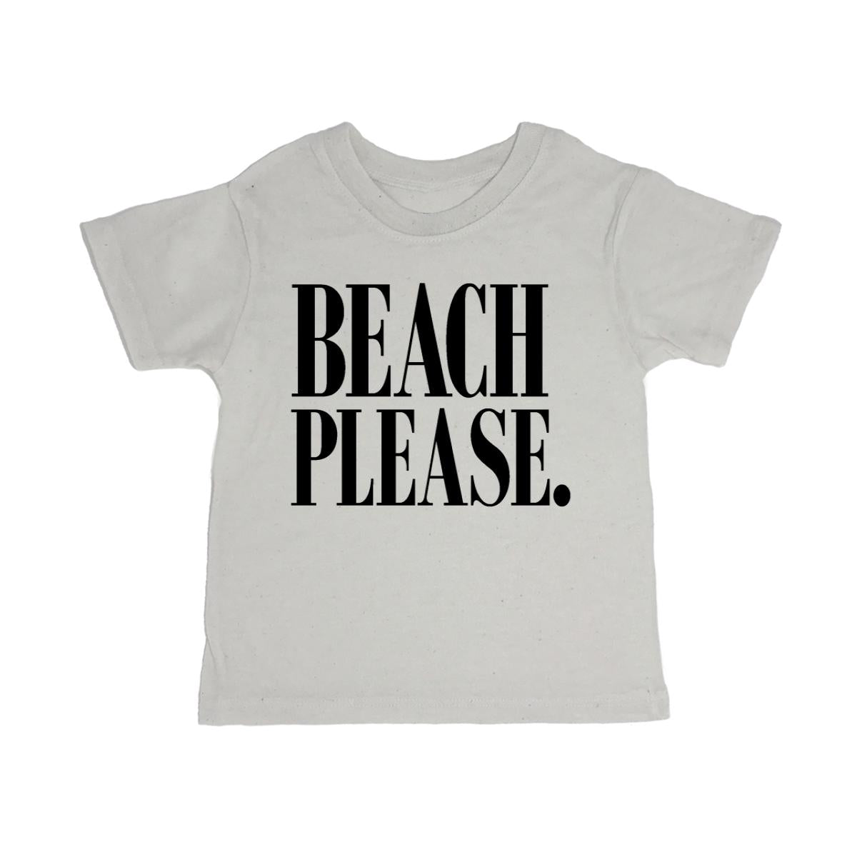 Beach Please. Toddler Organic Tee Shirt