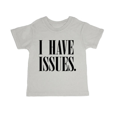 I Have Issues. Toddler Organic Tee Shirt