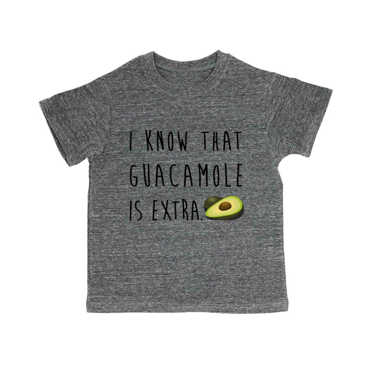 I Know That Guacamole Is Extra Toddler Organic Tee Shirt