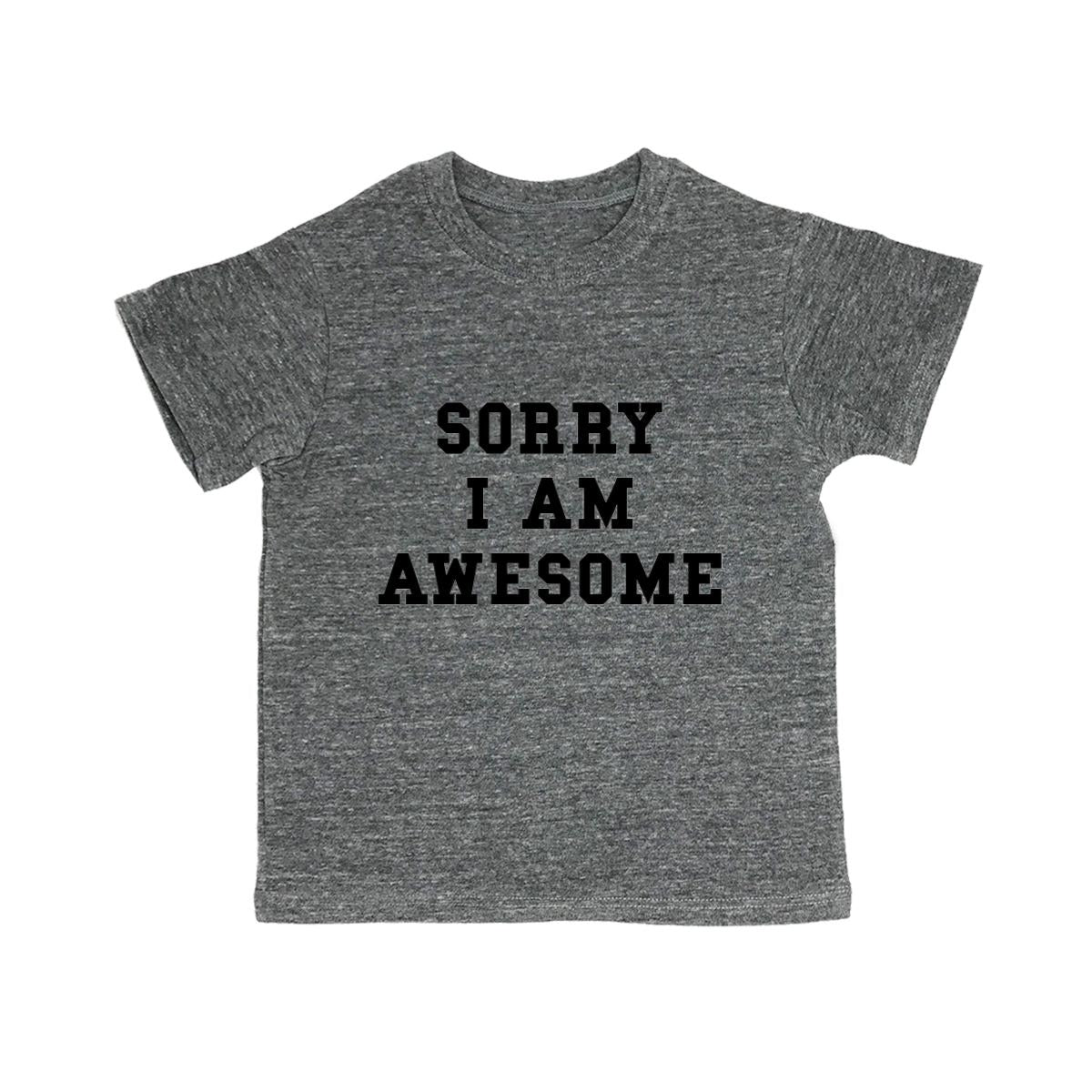 Sorry I Am Awesome Toddler Organic Tee Shirt