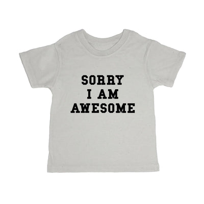 Sorry I Am Awesome Toddler Organic Tee Shirt