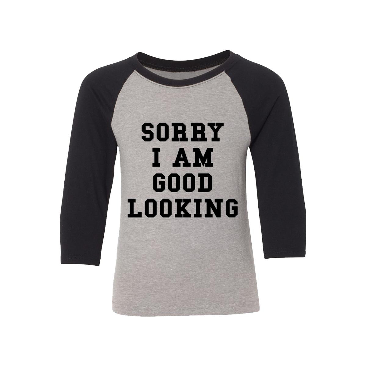 Sorry I Am Good Looking Kids Baseball Shirt