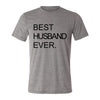 Best Husband Ever. Adult Tee Shirt