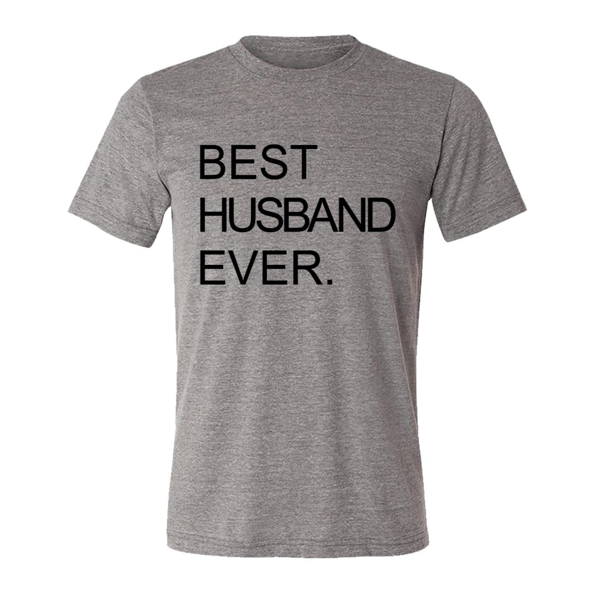 Best Husband Ever. Adult Tee Shirt
