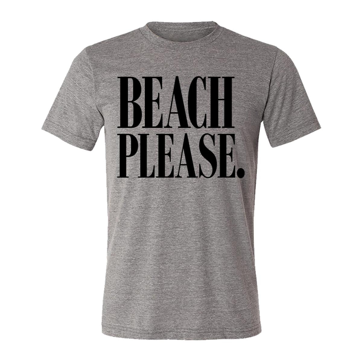 Beach Please. Adult Tee Shirt