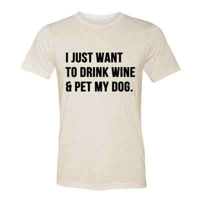 I Just Want To Drink Wine And Pet My Dog Adult Tee Shirt