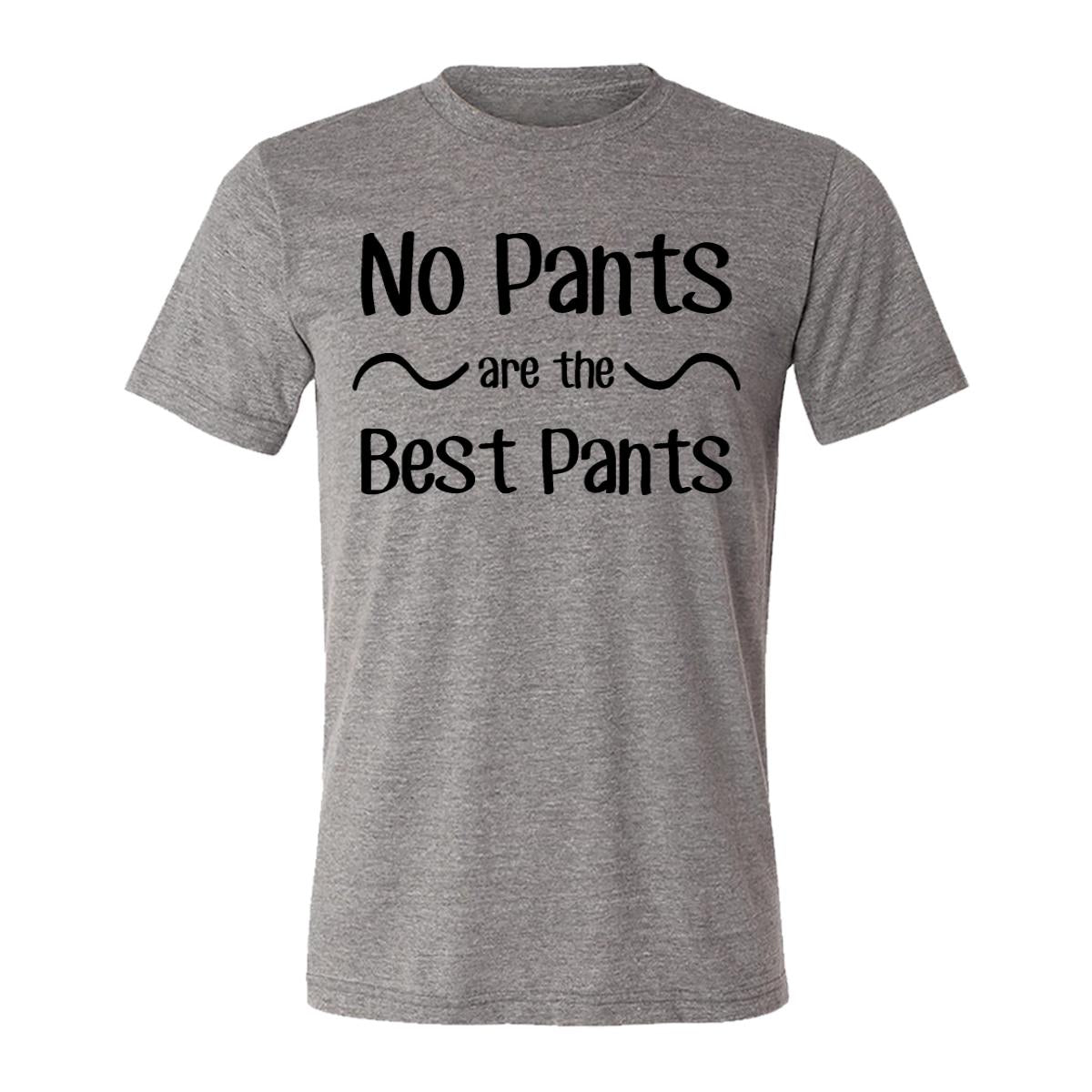 No Pants Are The Best Pants Adult Tee Shirt