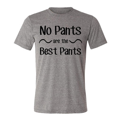 No Pants Are The Best Pants Adult Tee Shirt