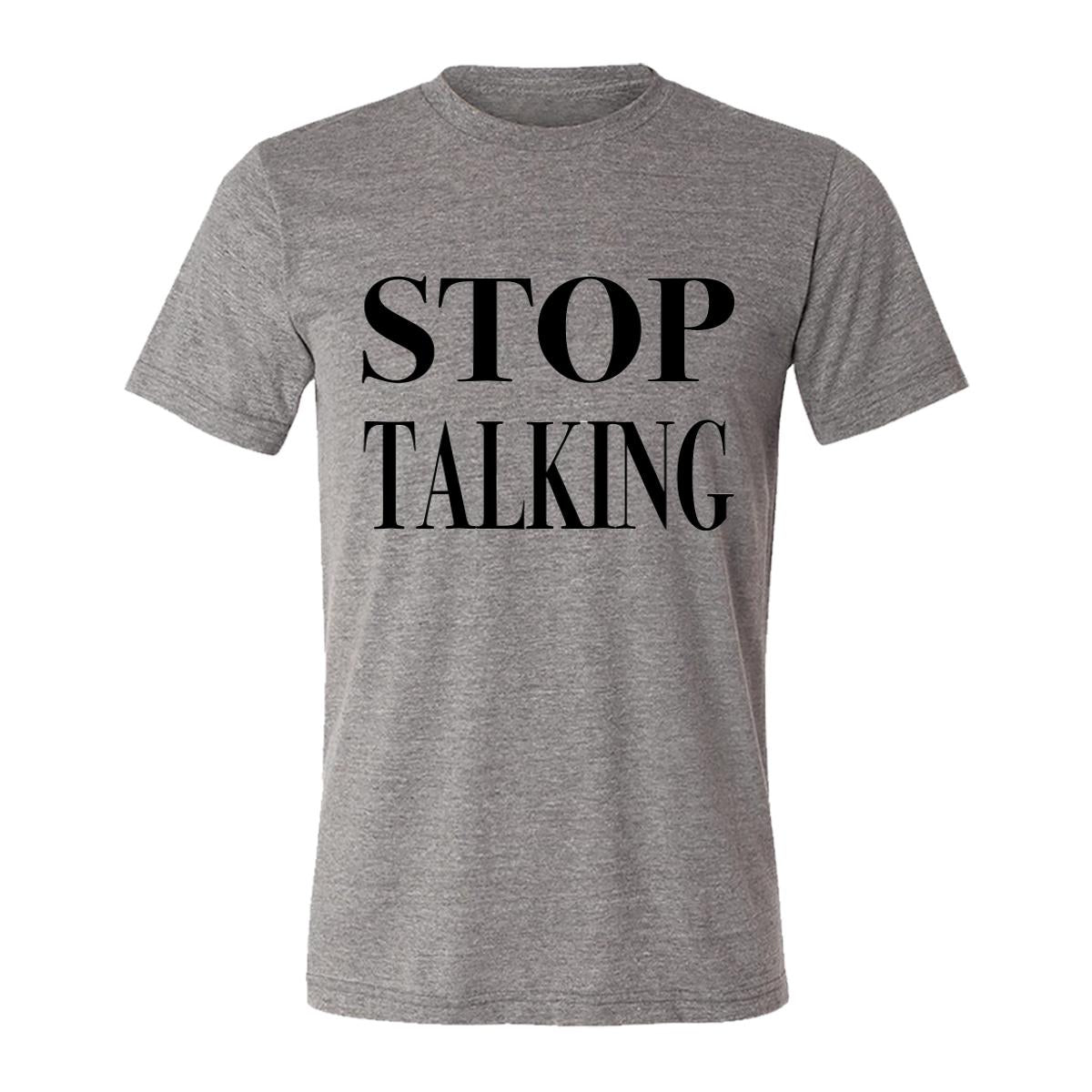 Stop Talking Adult Tee Shirt