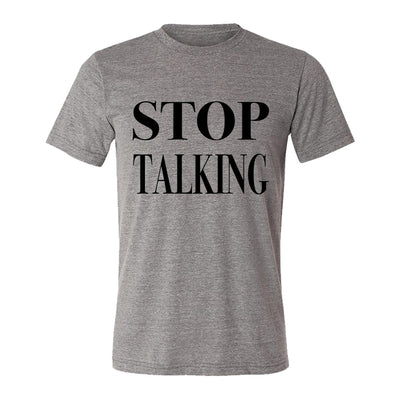 Stop Talking Adult Tee Shirt
