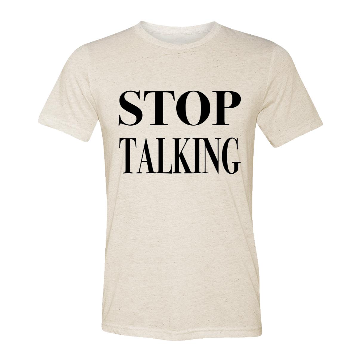 Stop Talking Adult Tee Shirt