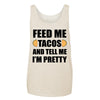 Feed Me Tacos And Tell Me I'm Pretty Adult Tank