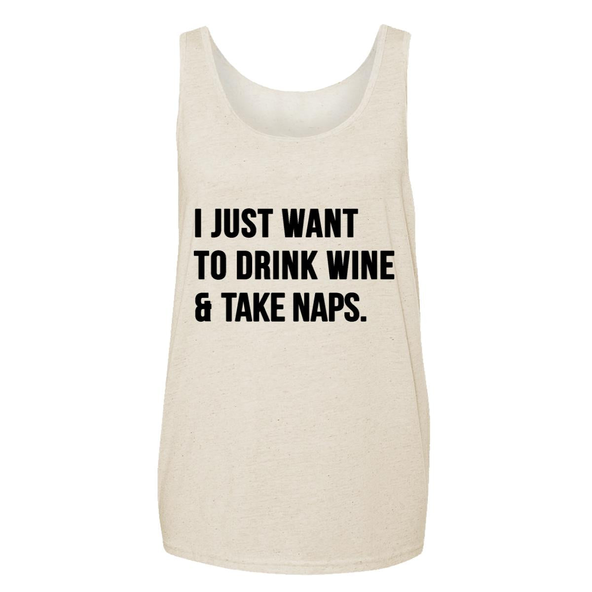 I Just Want To Drink Wine And Take Naps Adult Tank