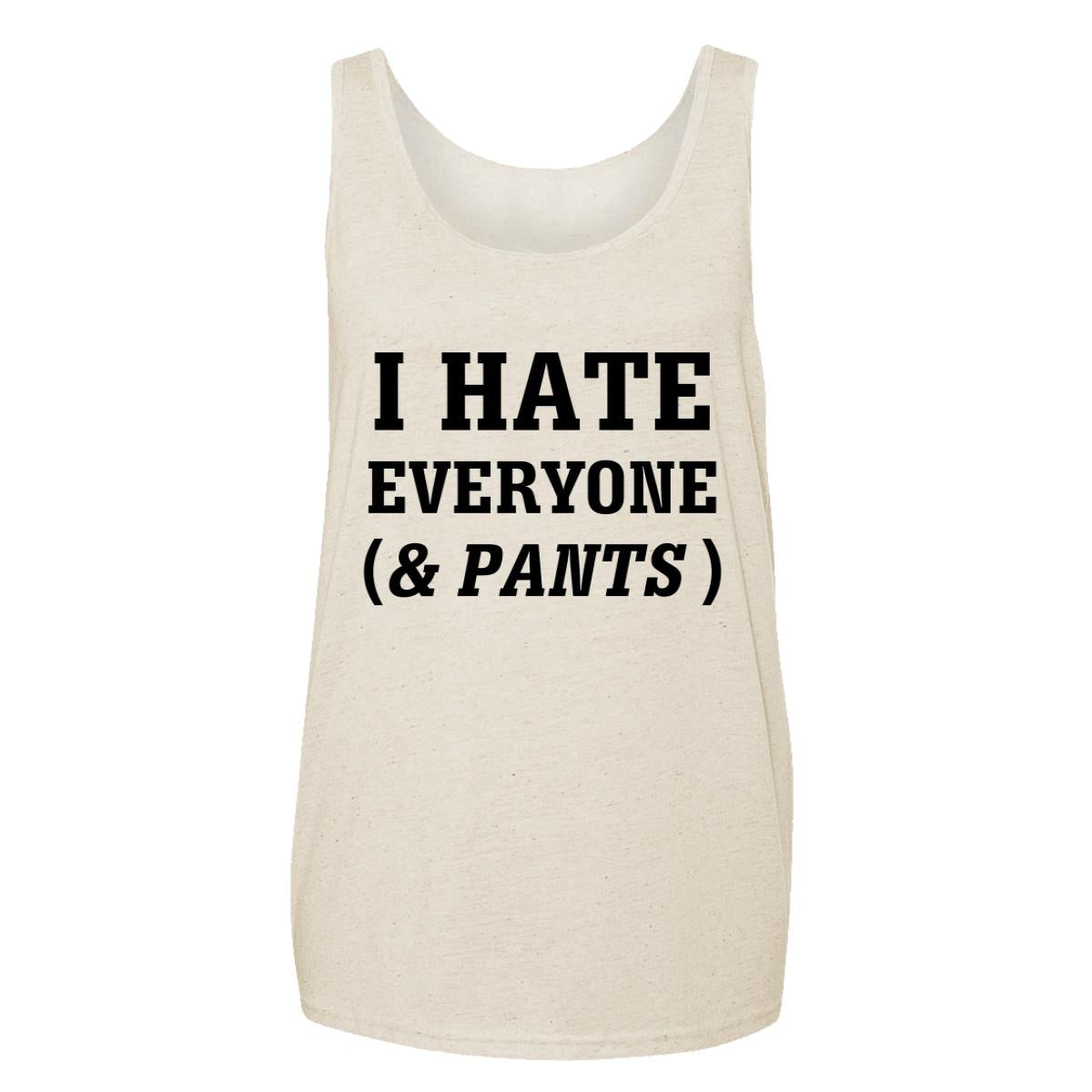 I Hate Everyone (& Pants) Adult Tank