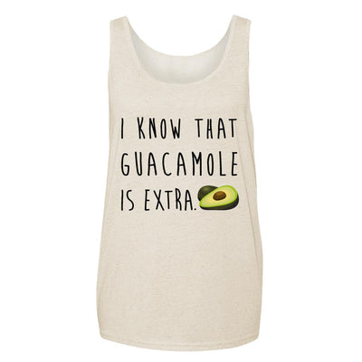 I Know That Guacamole Is Extra Adult Tank