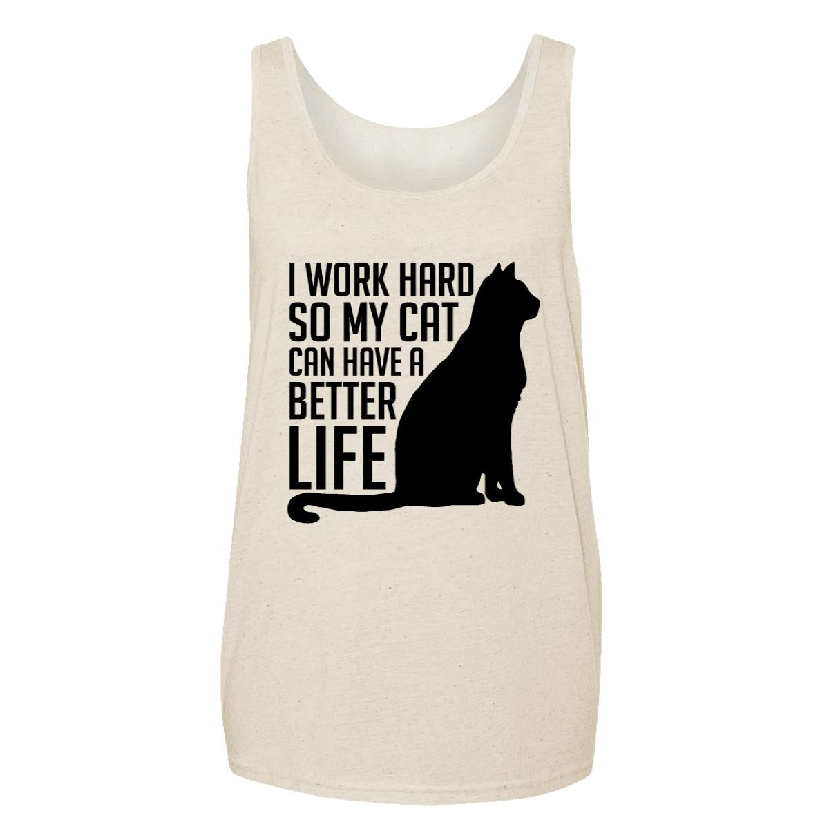 I Work Hard So My Cat Can Have A Better Life Adult Tank