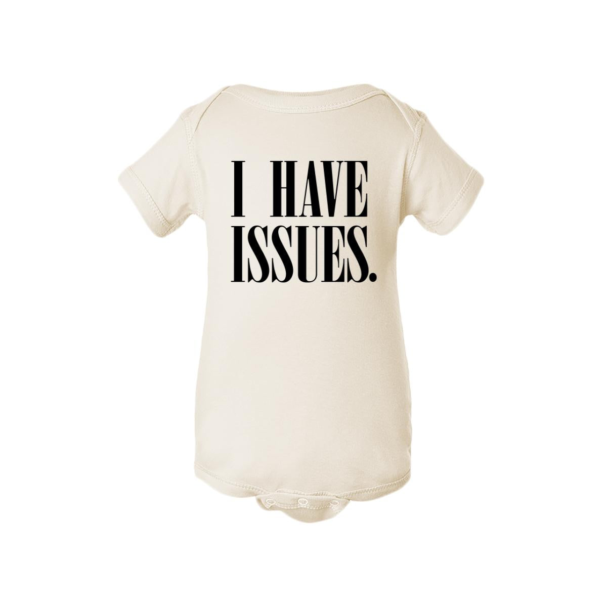 I Have Issues. Baby Onesie