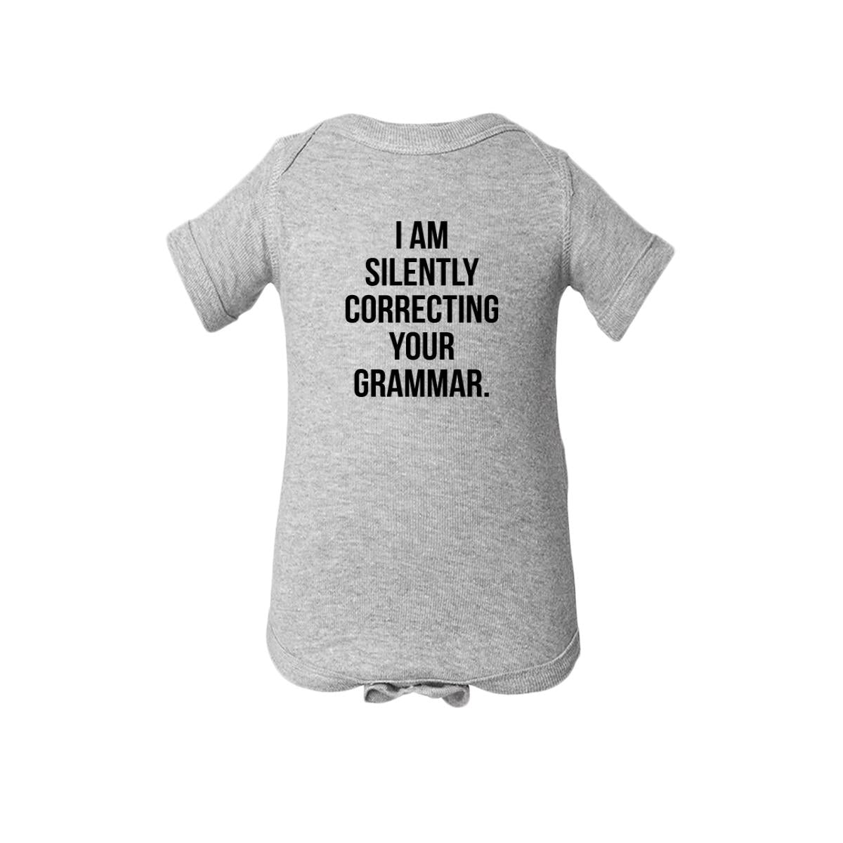 I Am Silently Correcting Your Grammar. Baby Onesie