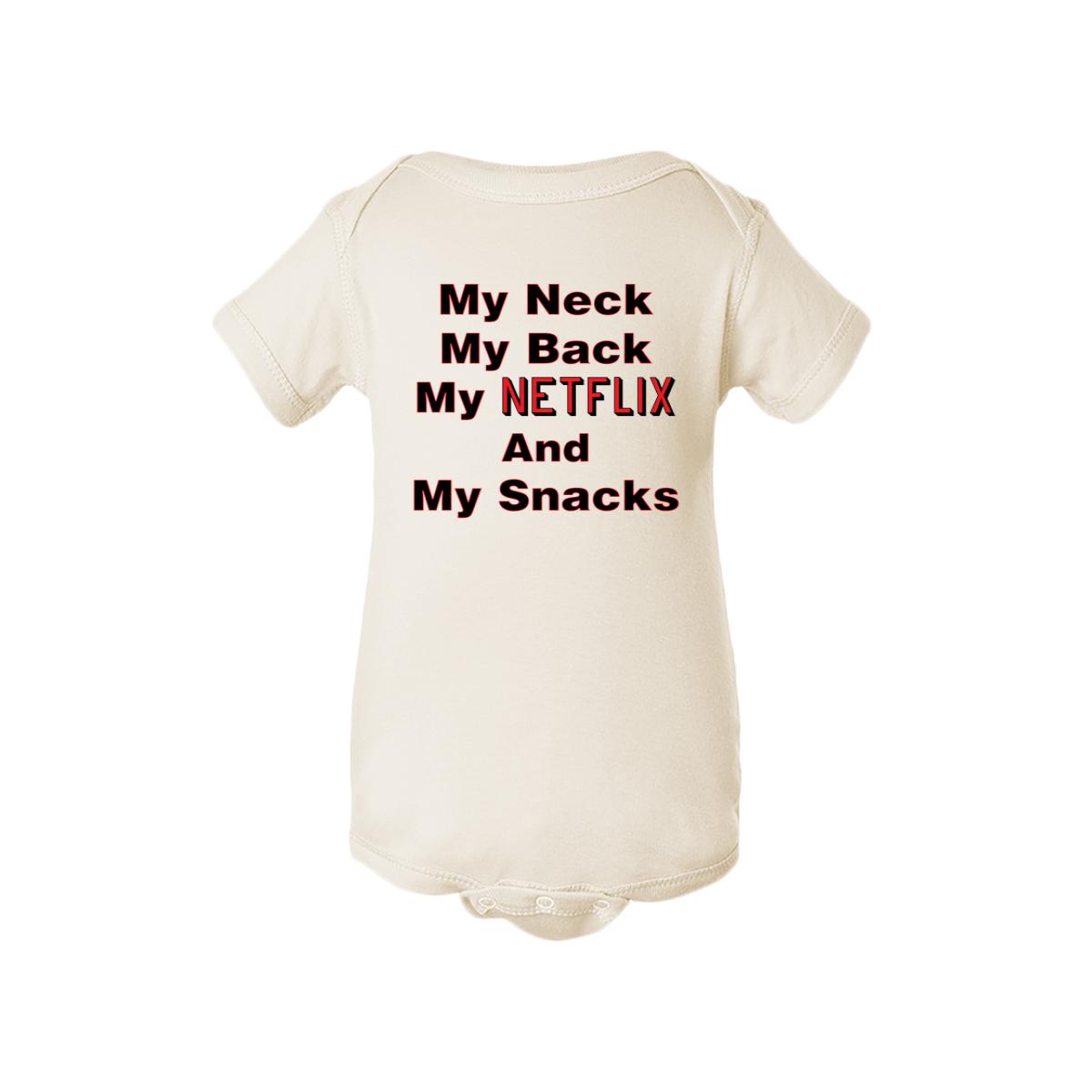 My Neck My Back My Netflix And My Snacks Baby Onesie