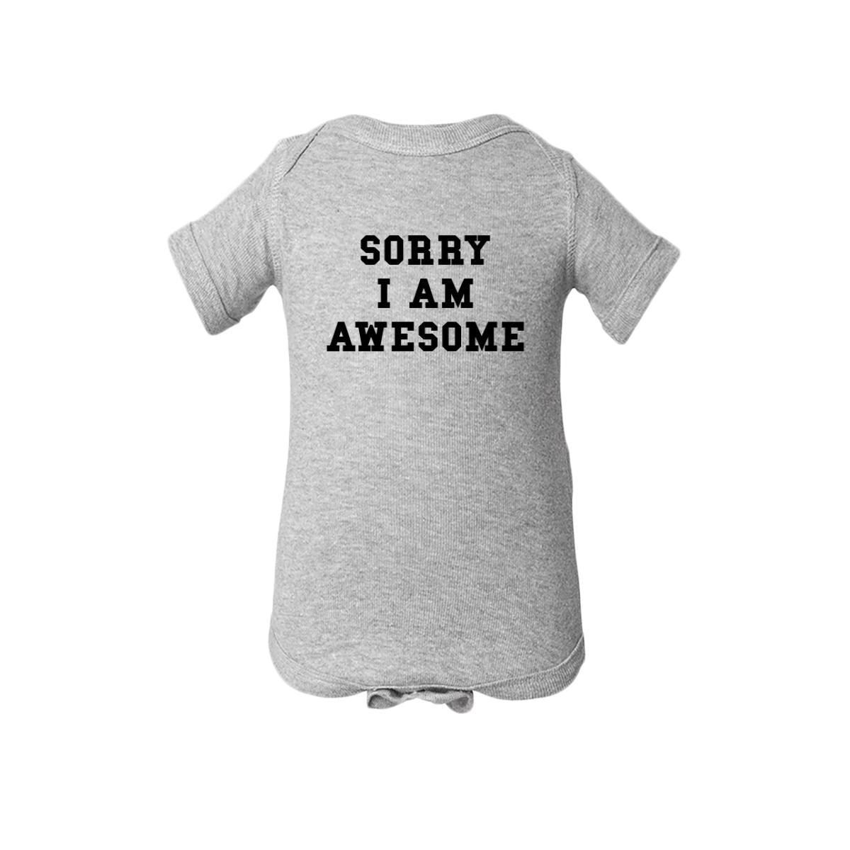 Sorry I Am Awesome Baby Onesie