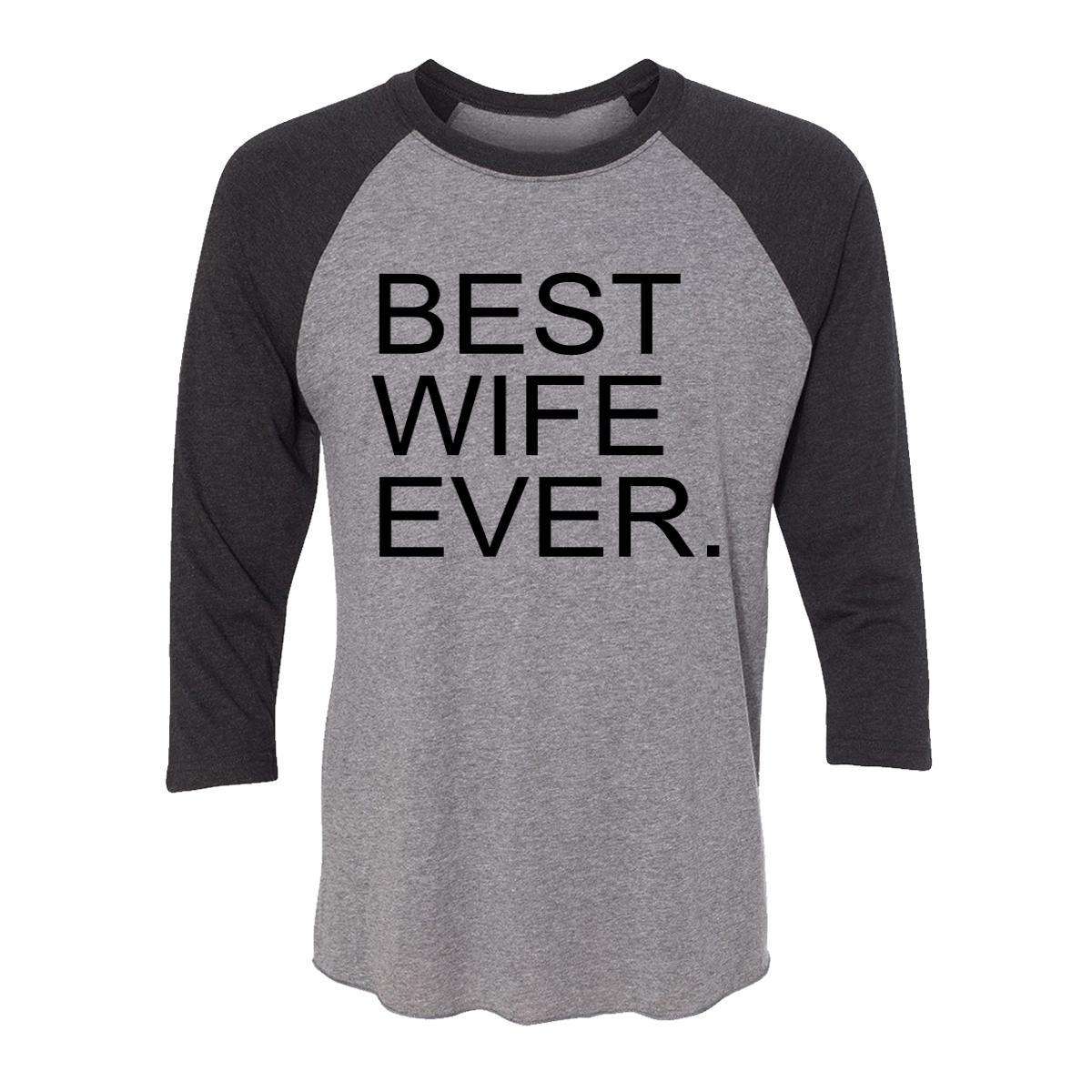 Best Wife Ever. Adult Baseball Shirt