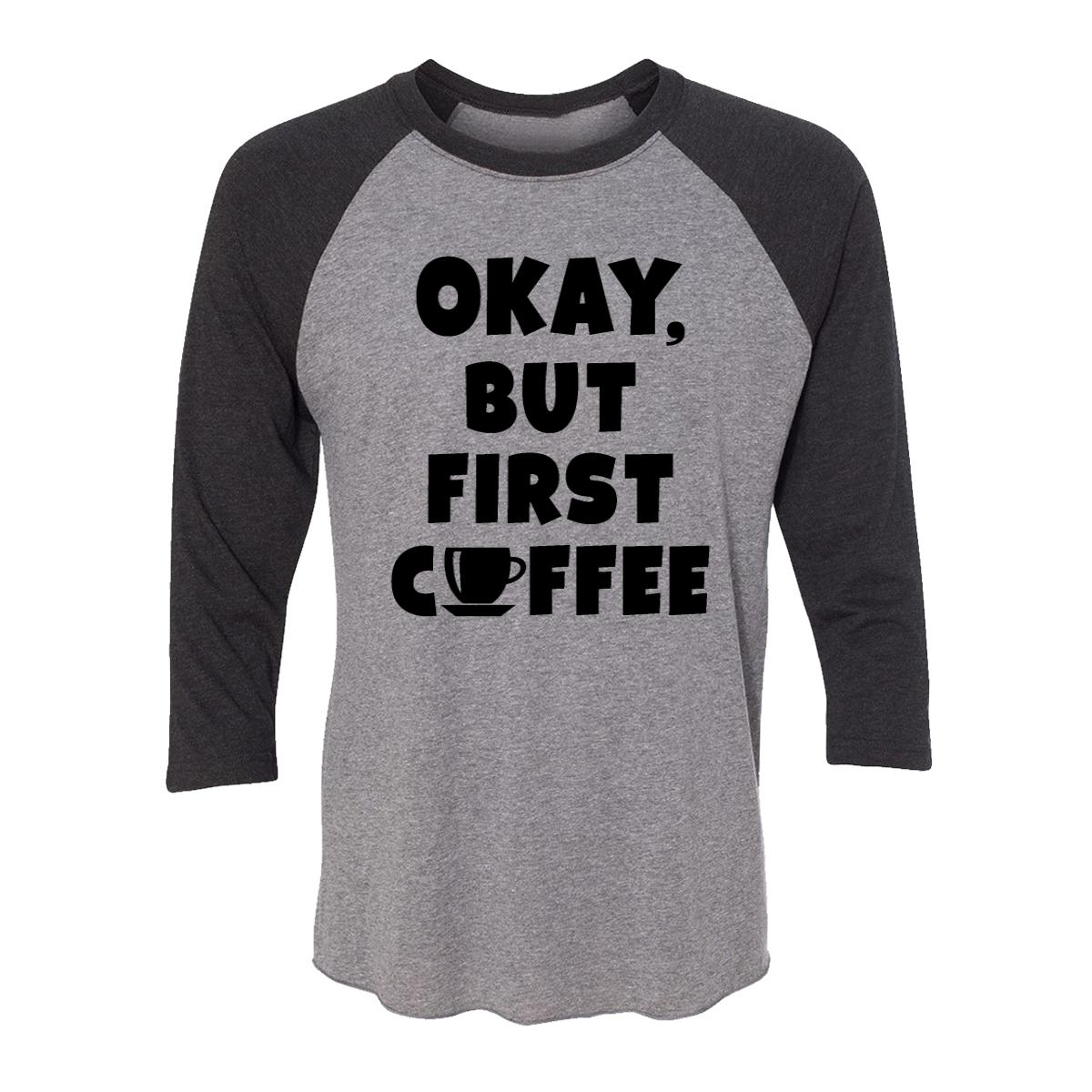 OK, But First Coffee Adult Baseball Shirt