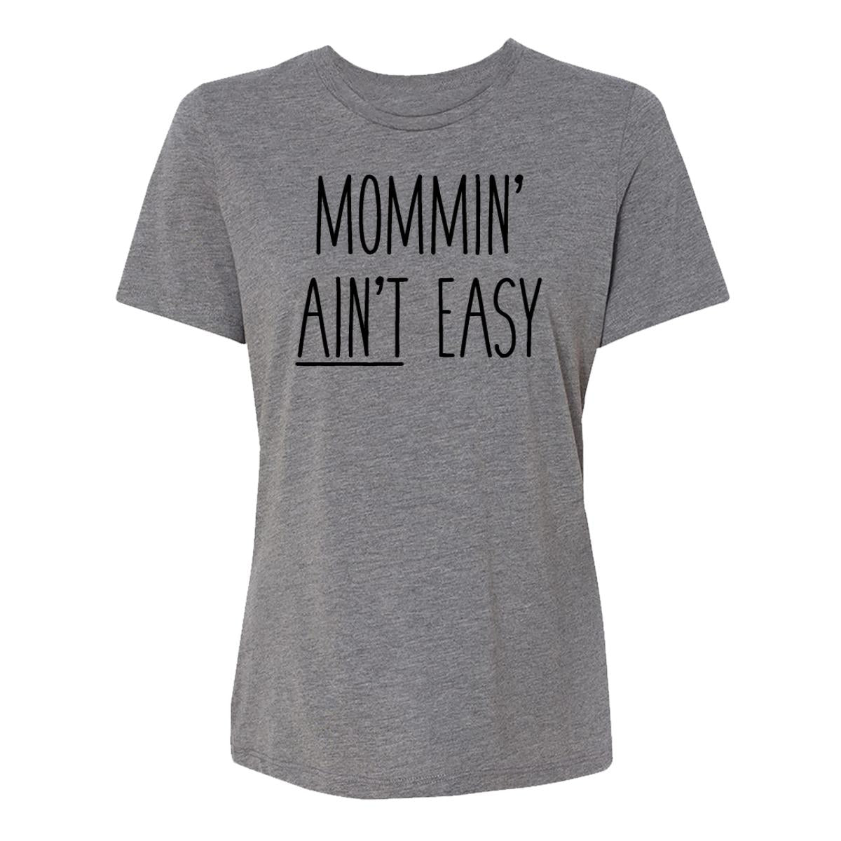 Mommin' Ain't Easy Womens Tee Shirt