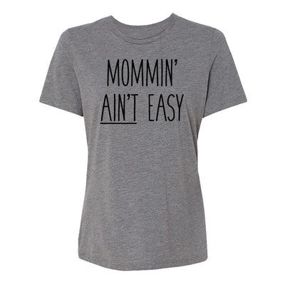Mommin' Ain't Easy Womens Tee Shirt