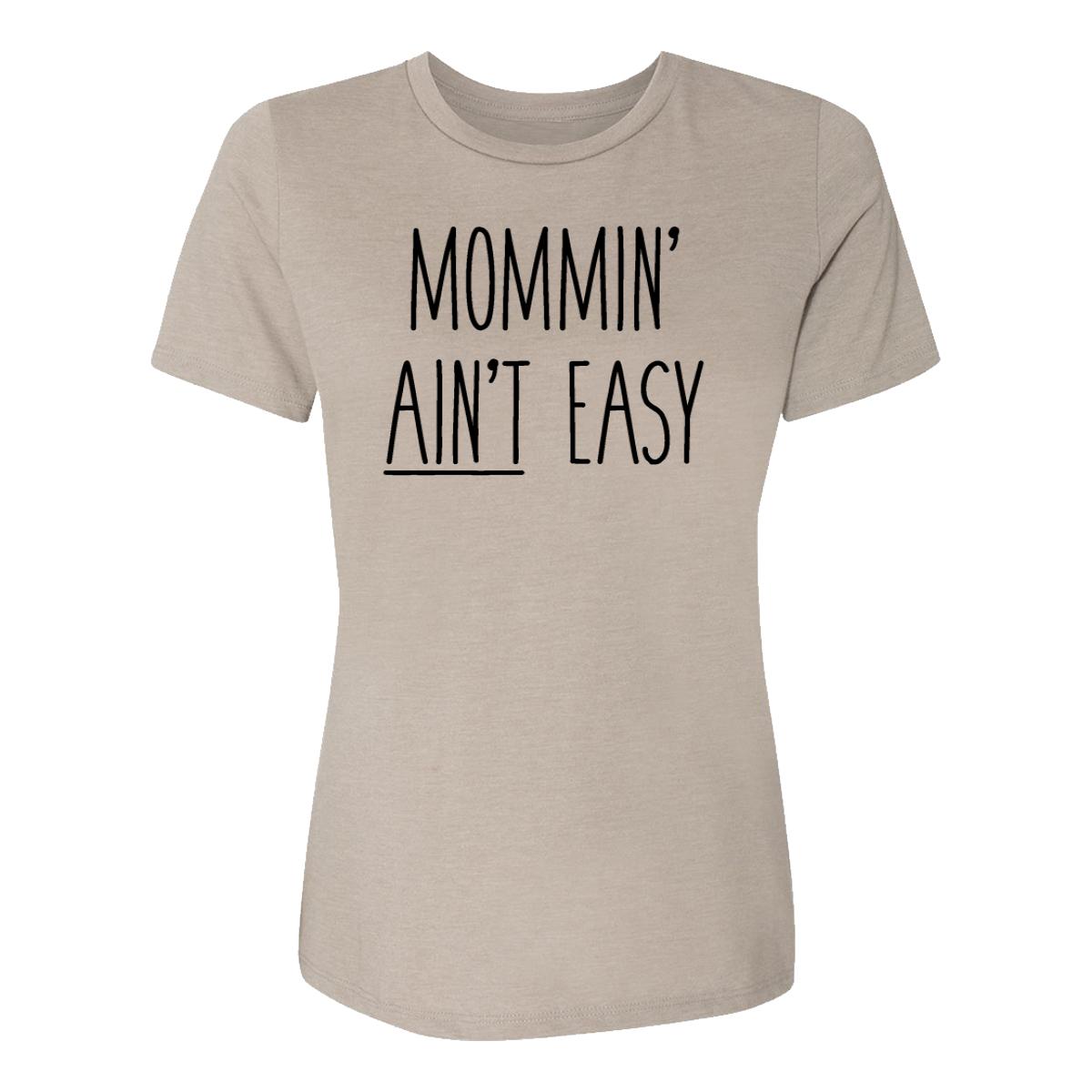 Mommin' Ain't Easy Womens Tee Shirt