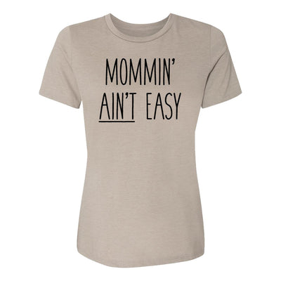Mommin' Ain't Easy Womens Tee Shirt