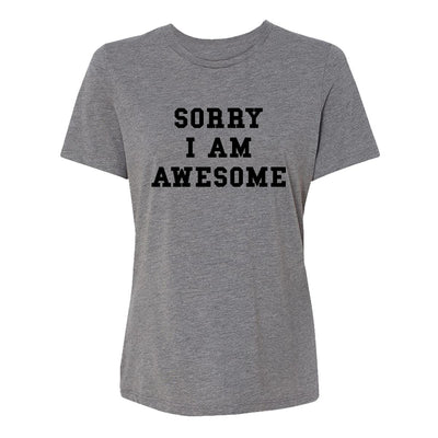 Sorry I Am Awesome Womens Tee Shirt