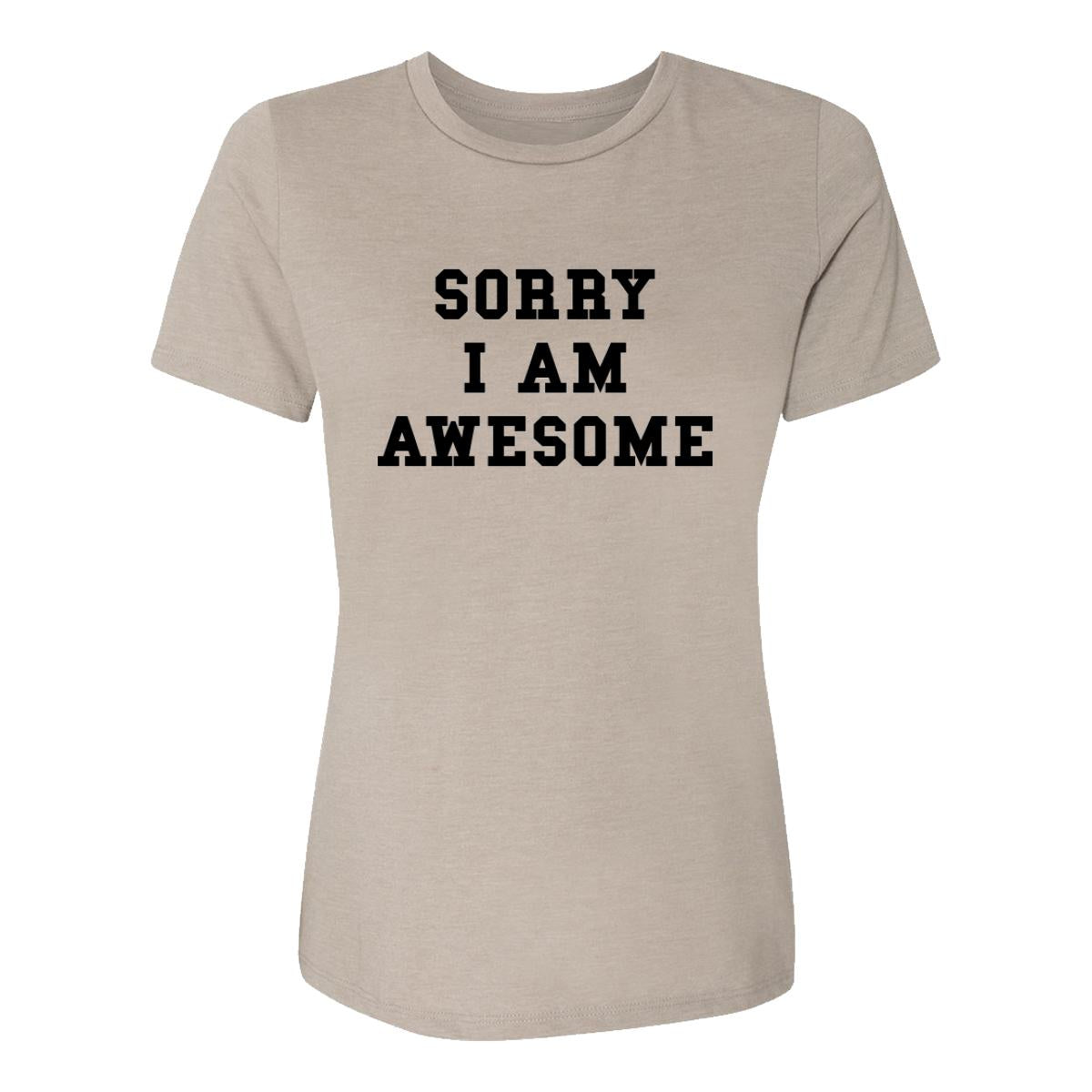 Sorry I Am Awesome Womens Tee Shirt