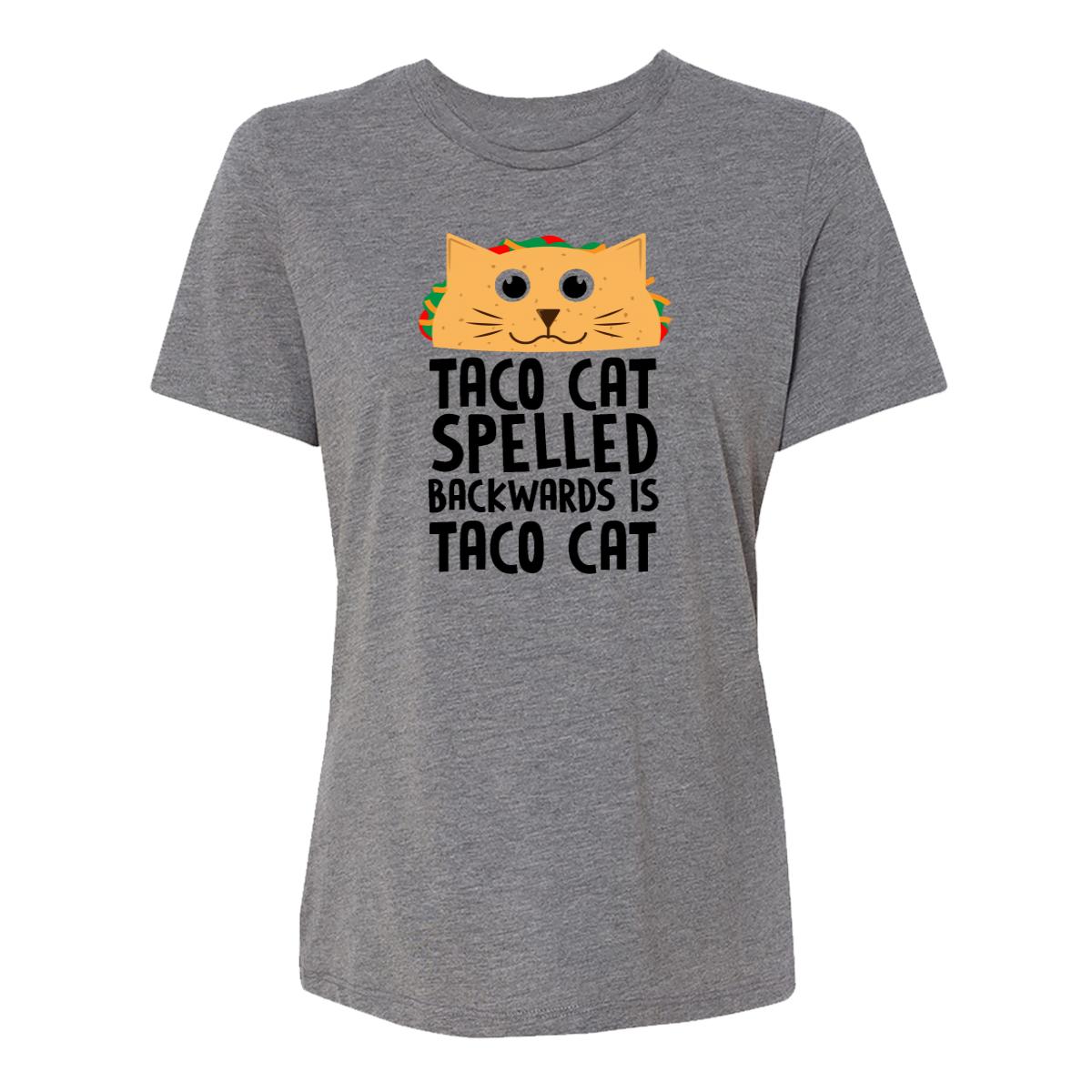 Taco Cat Spelled Backwards Is Taco Cat Womens Tee Shirt