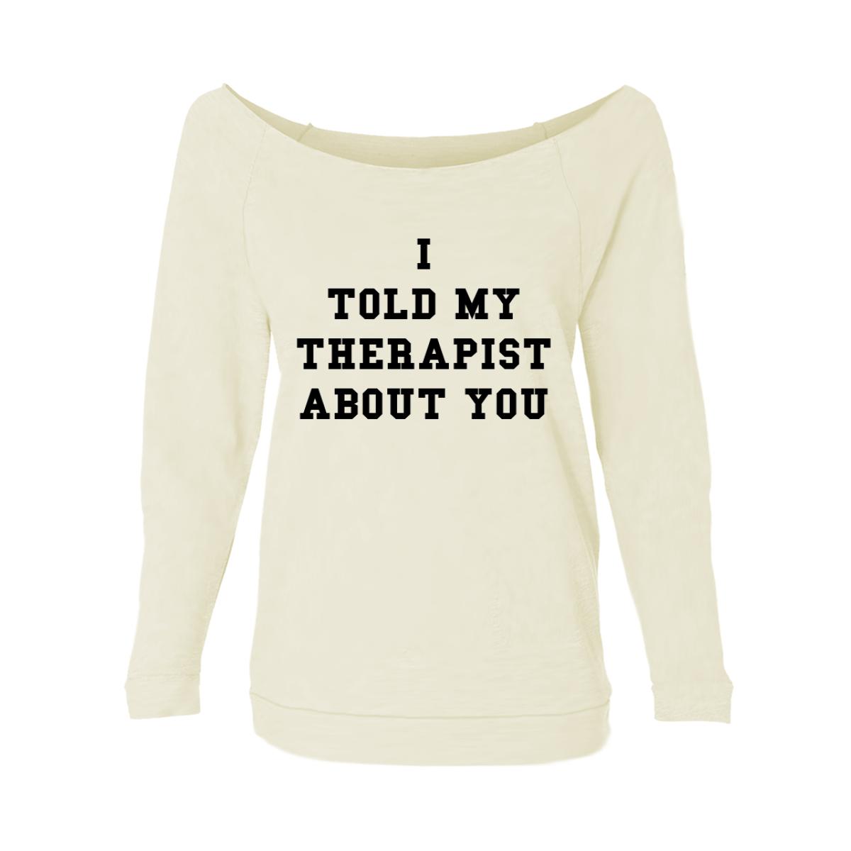 I Told My Therapist About You Womens Raw-Edge Scoop Neck Sweater