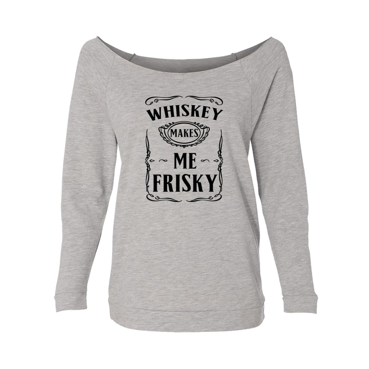 Whiskey Makes Me Frisky Womens Raw-Edge Scoop Neck Sweater