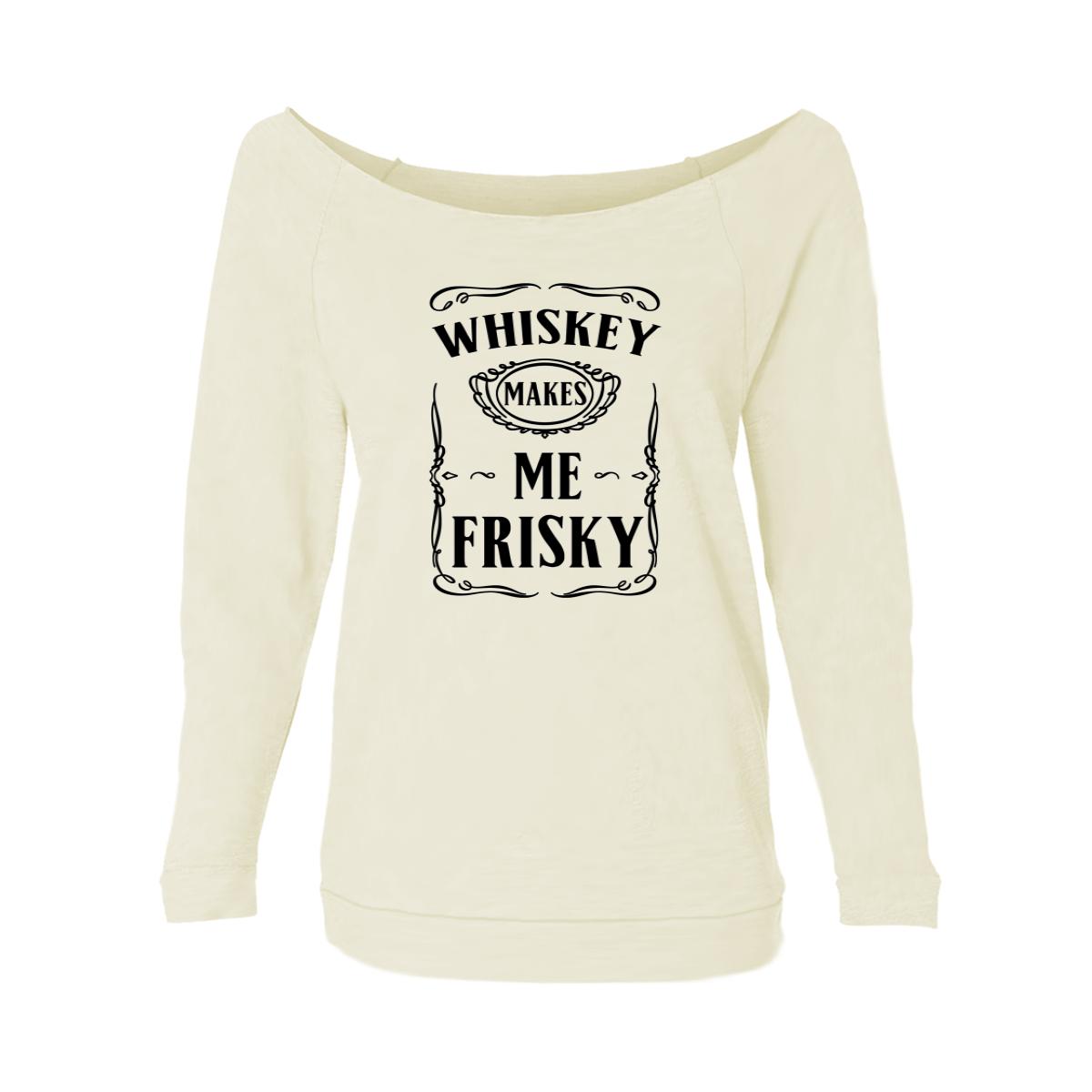 Whiskey Makes Me Frisky Womens Raw-Edge Scoop Neck Sweater