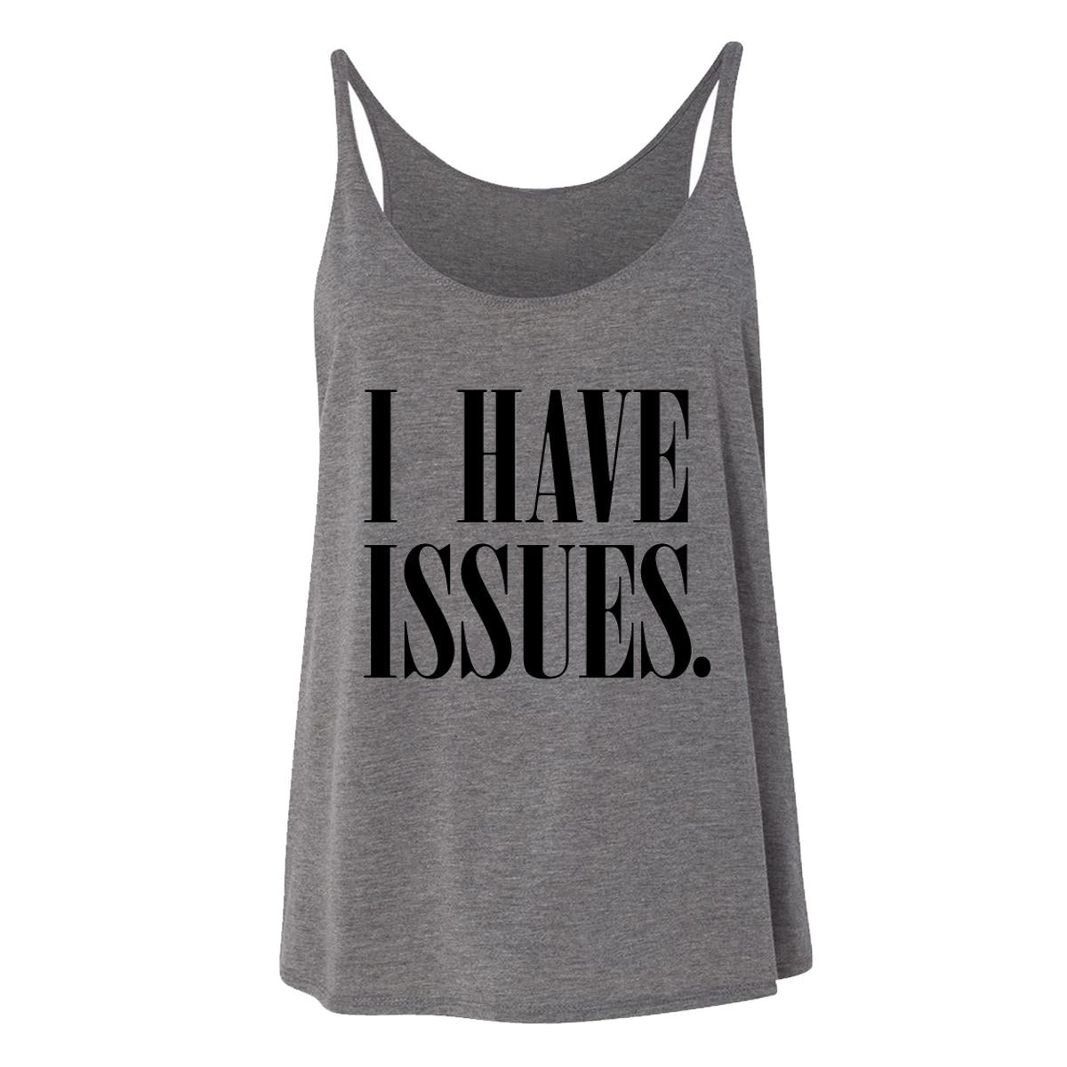 I Have Issues. Womens Tank
