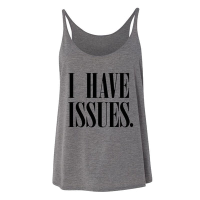 I Have Issues. Womens Tank