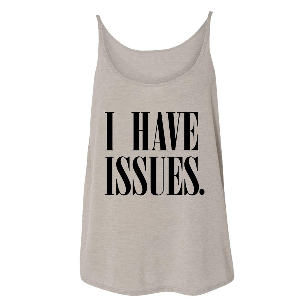 I Have Issues. Womens Tank