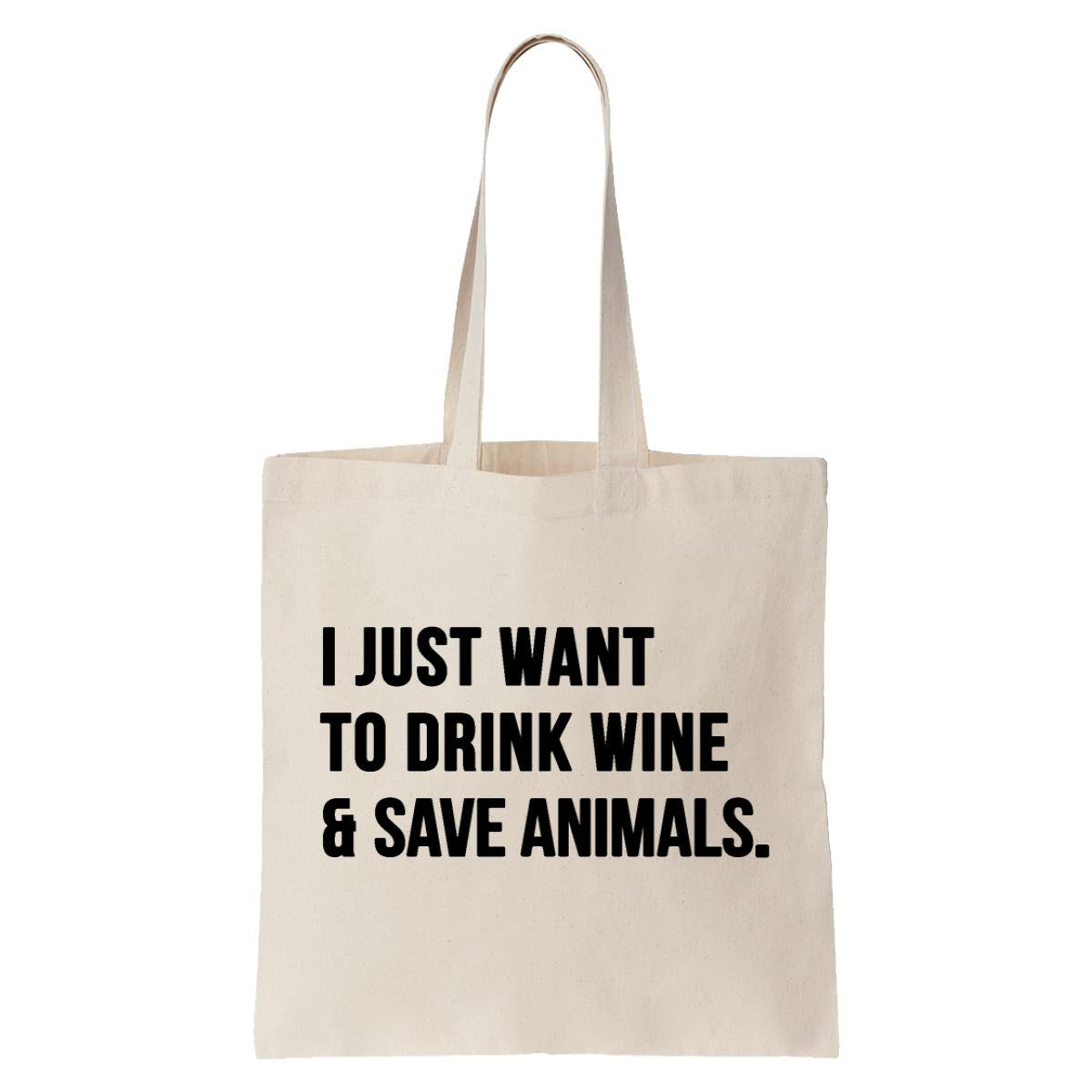 I Just Want To Drink Wine And Save Animals Tote Bag