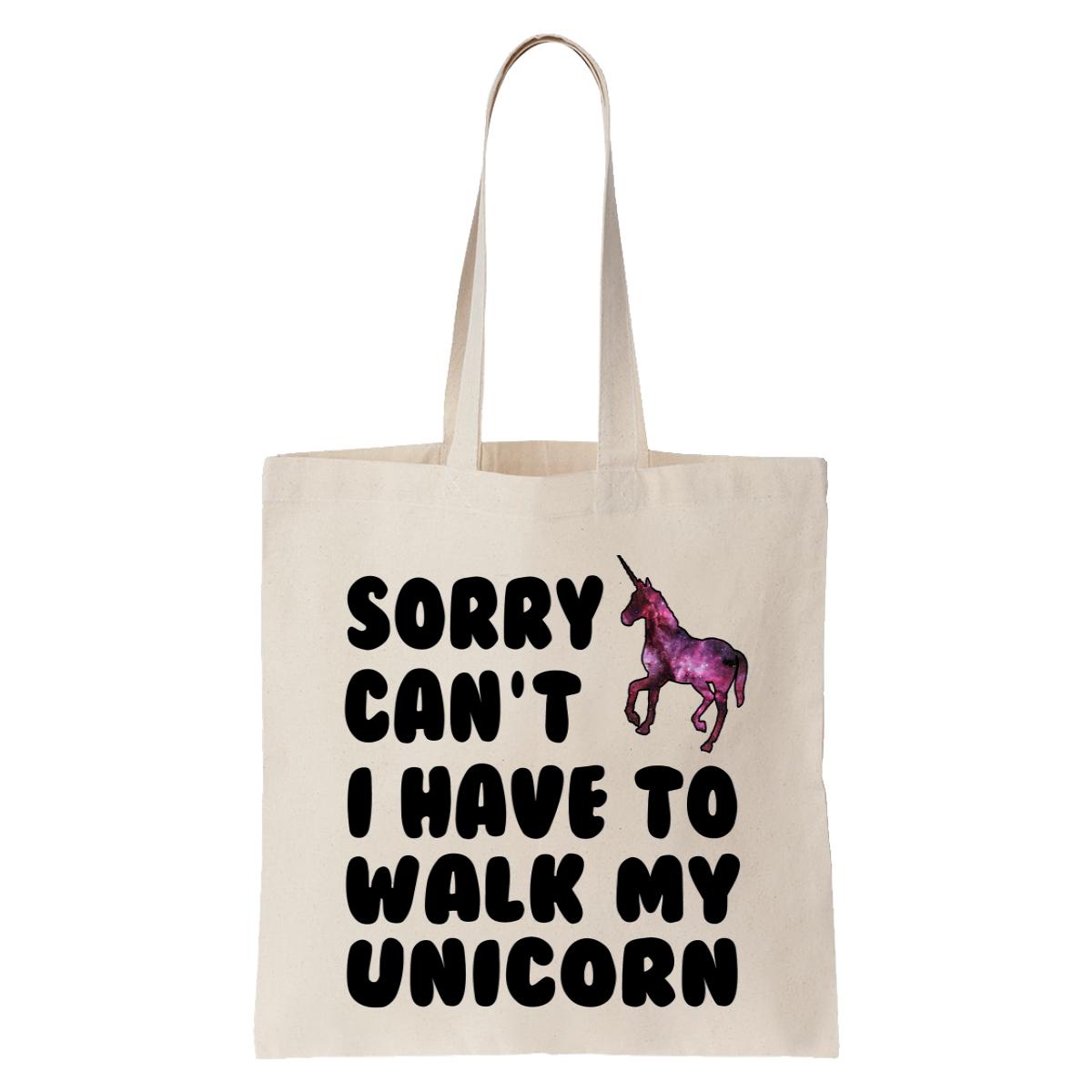 Sorry Can't I Have To Walk My Unicorn Tote Bag