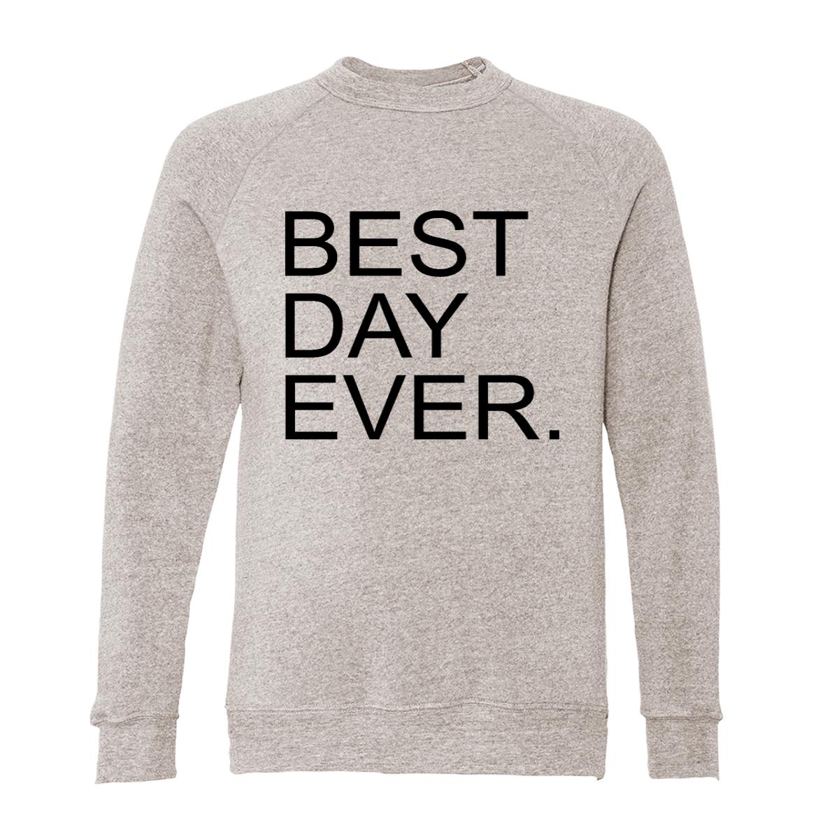 Best Day Ever. Adult Raglan Sweatshirt